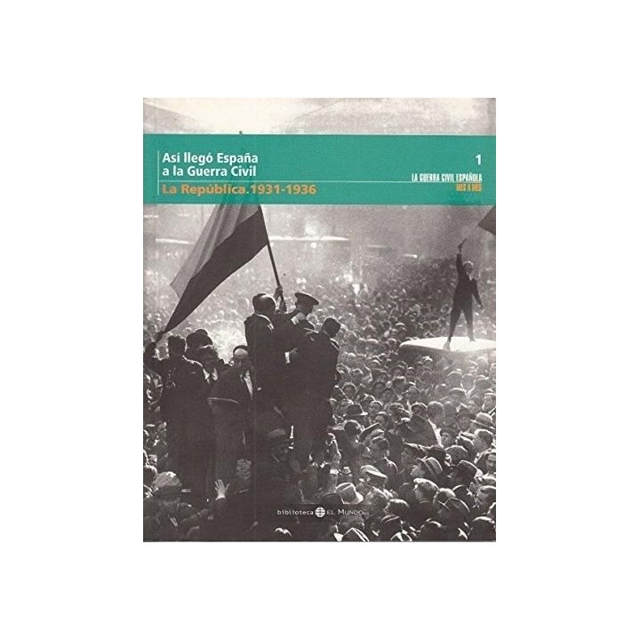 Así llegó España a la Guerra Civil. La República (1931-1936).